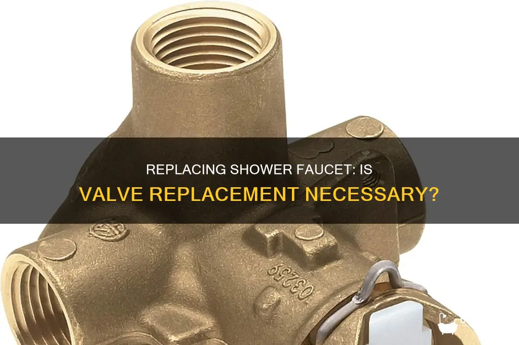 do you have to replace valve when replacing shower faucet