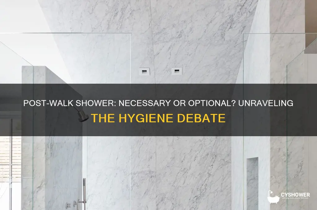 do you have to take a shower after a walk