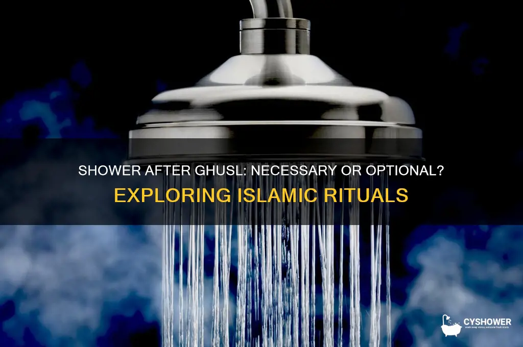 do you have to take a shower after ghusl