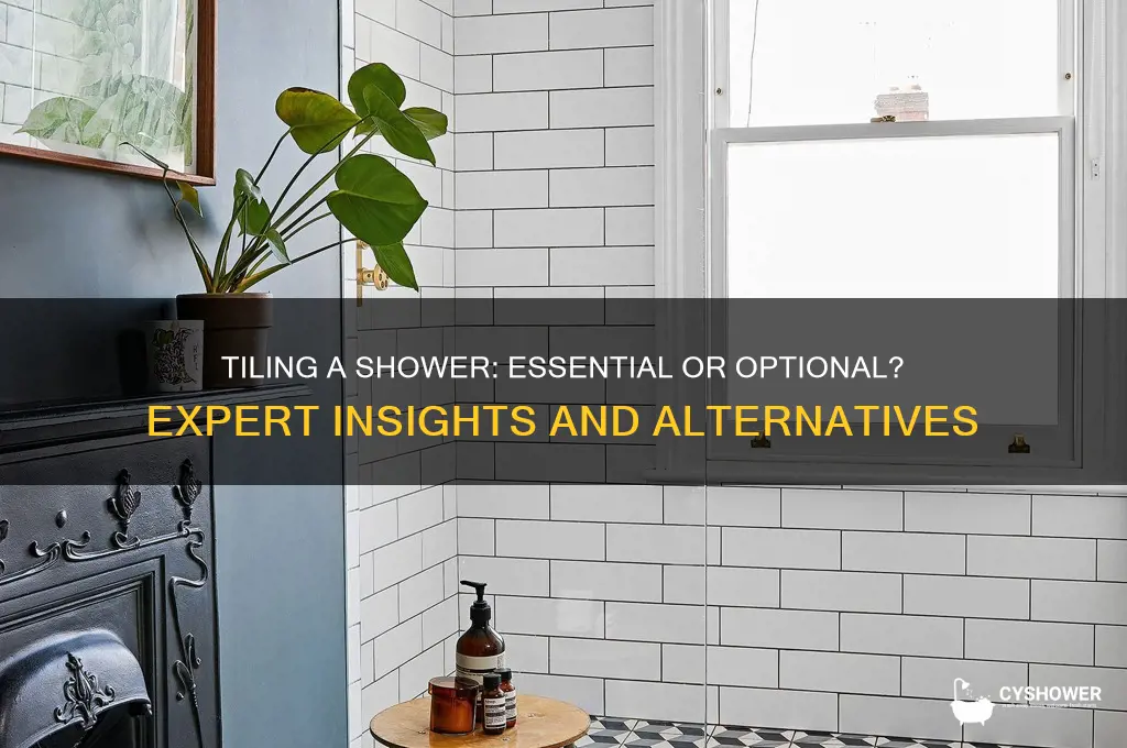 do you have to tile a shower