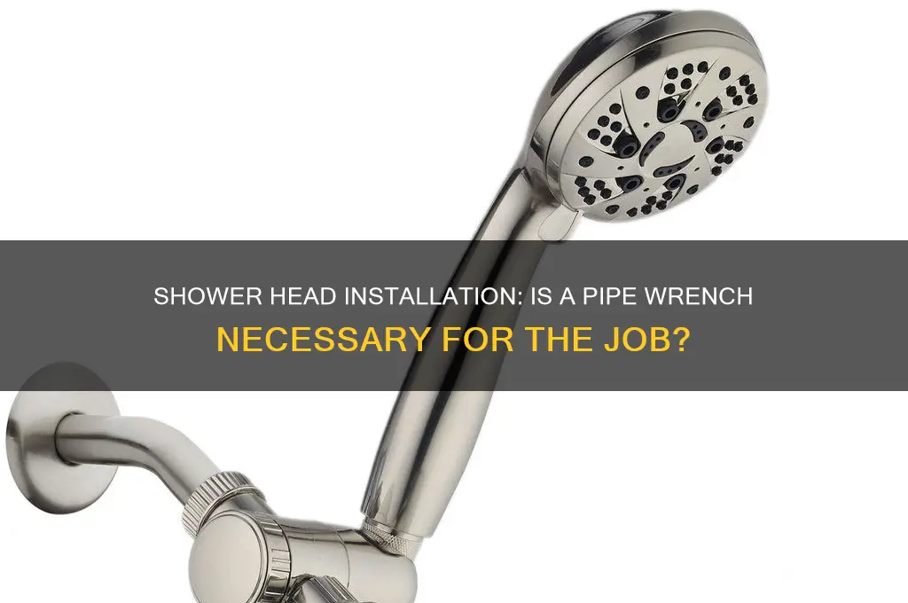 do you need a pipe wrench for shower head