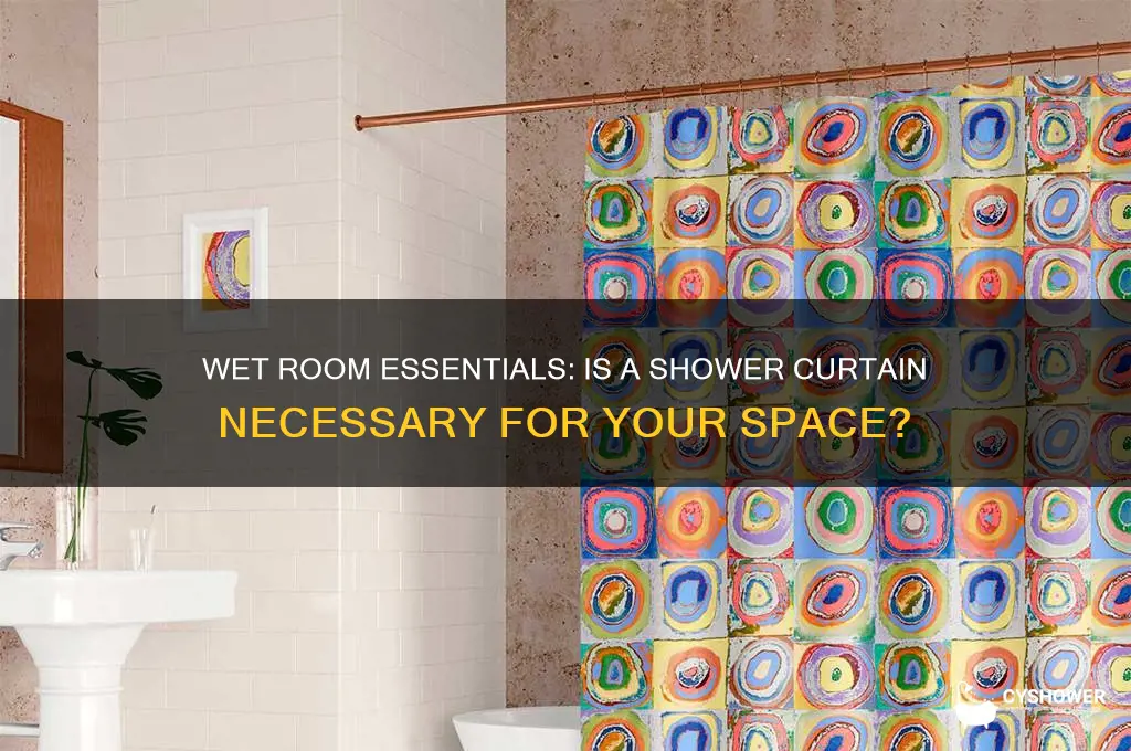 do you need a shower curtain in a wet room