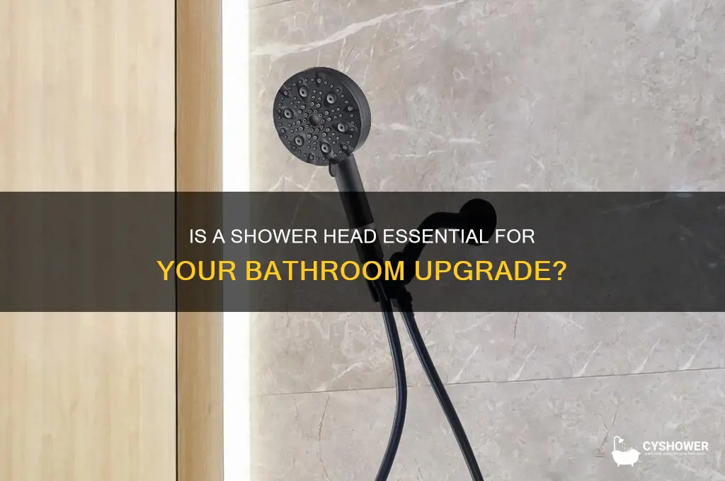 do you need a shower head