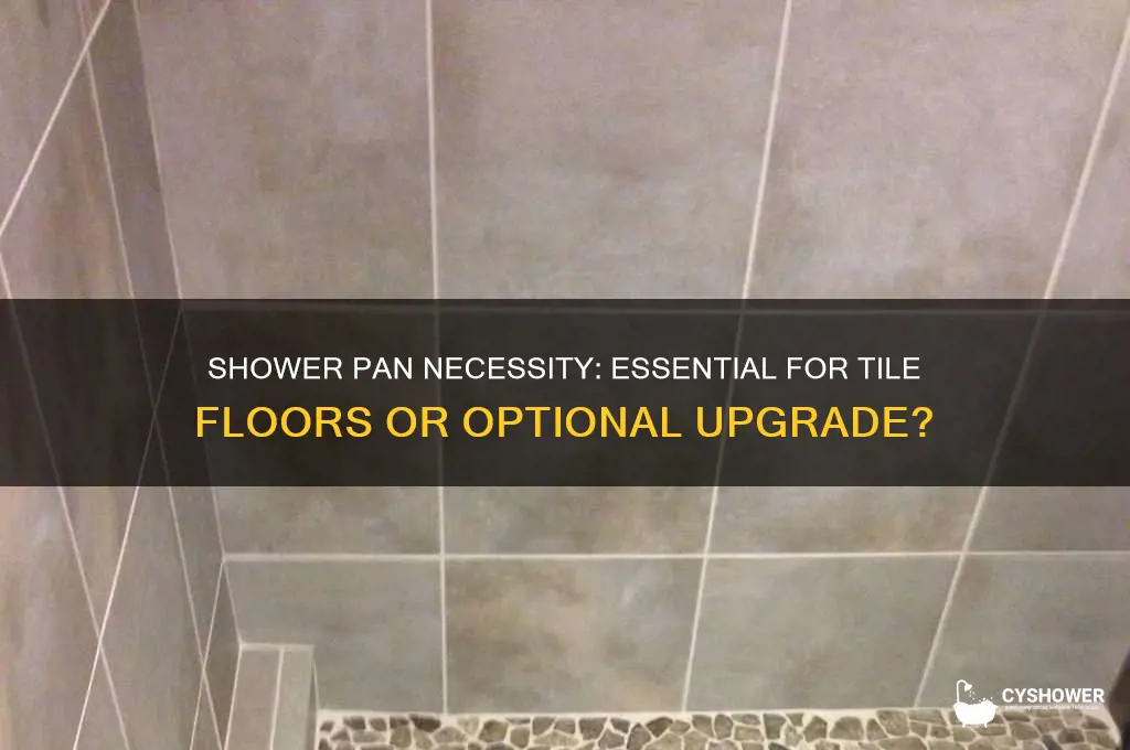 do you need a shower pan for tile floor