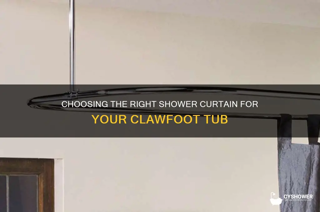 do you need a special shower curtain for clawfoot tub