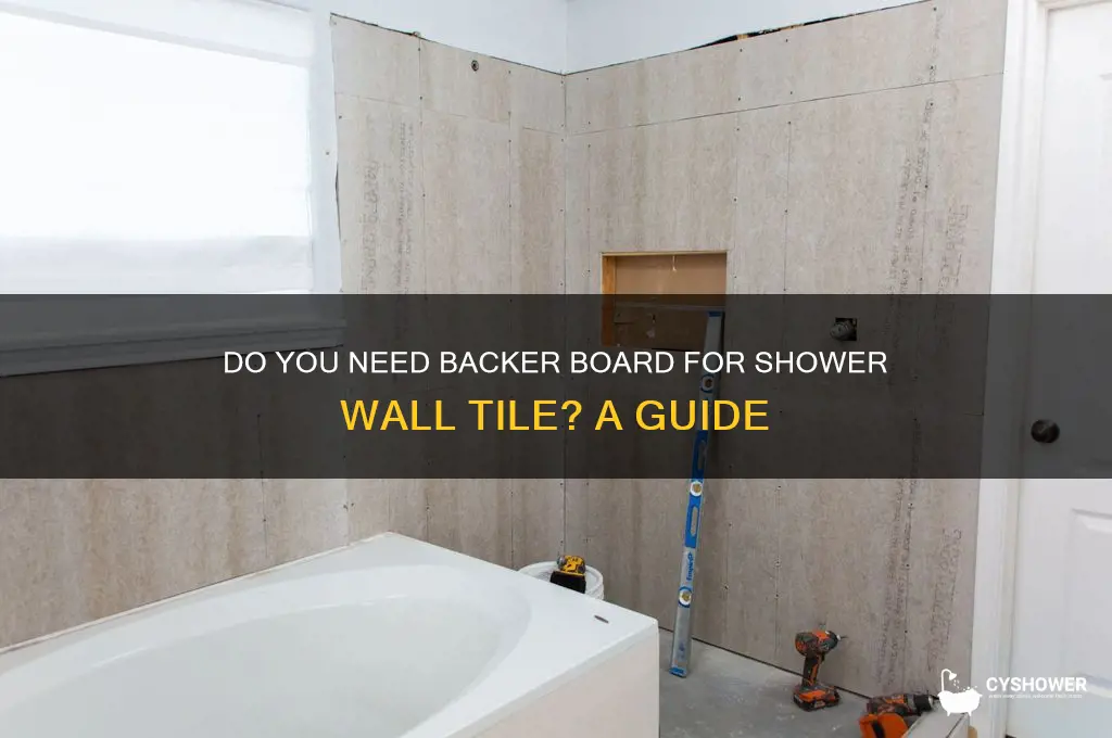 do you need backer board for shower wall tile