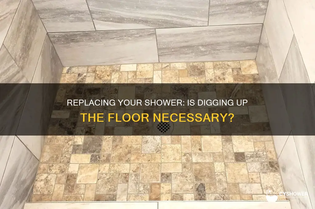 do you need to dig up floor to replace shower