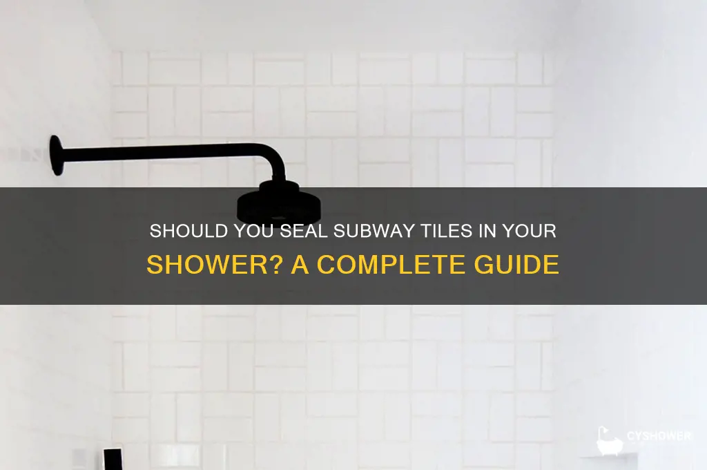 do you need to seal subway tiles in shower