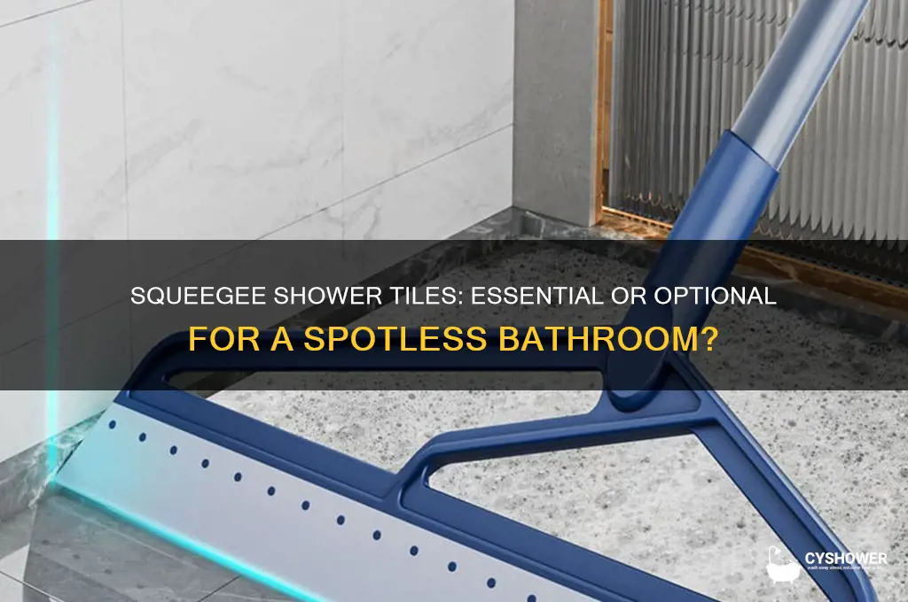 do you need to squeegee the shower tile