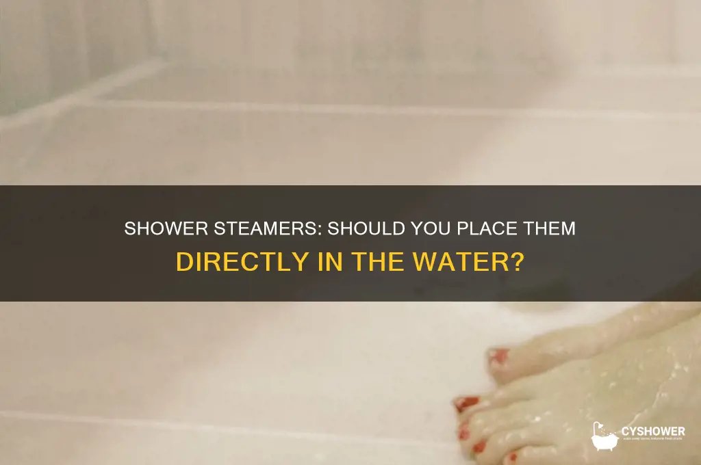 do you put shower steamers in the water
