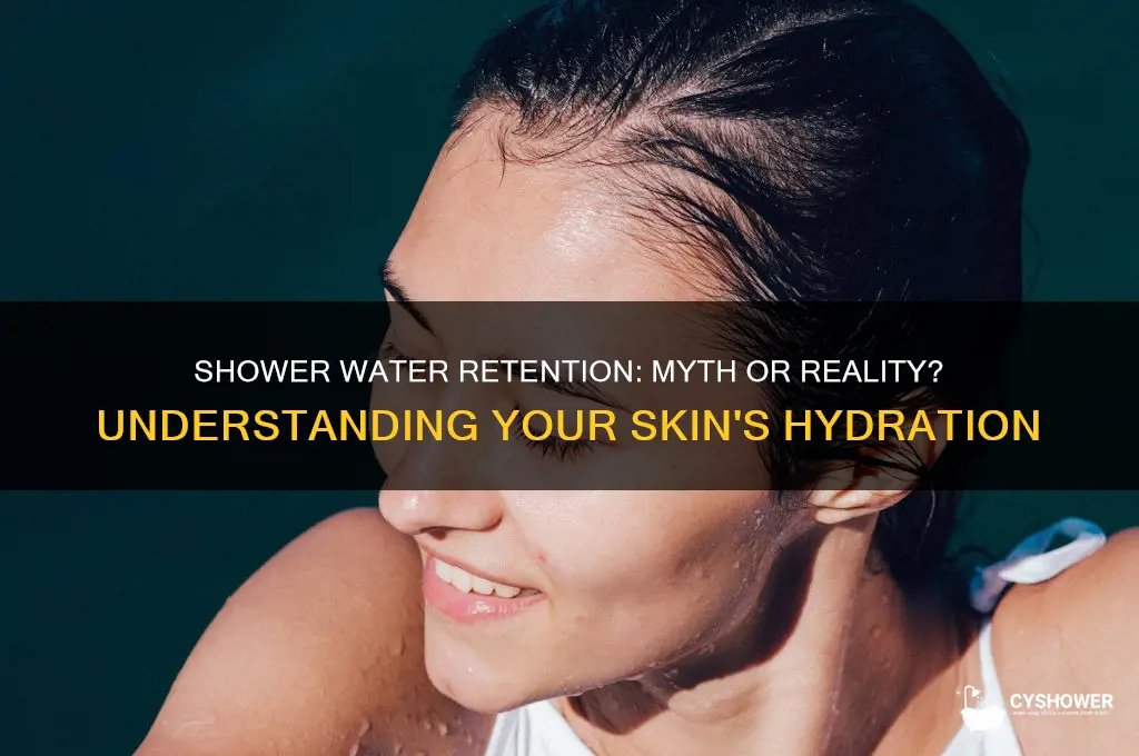 do you retain water when you take a shower