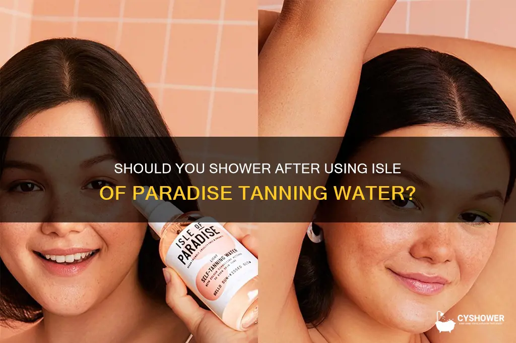 do you shower after isle of paradise tanning water