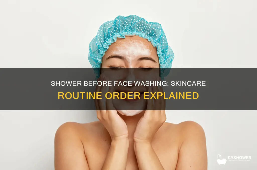 do you take a shower before washing face