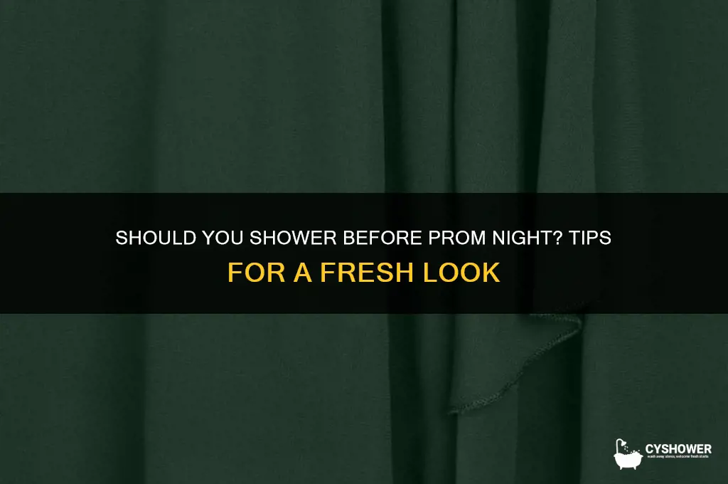 do you take a shower the night before prom