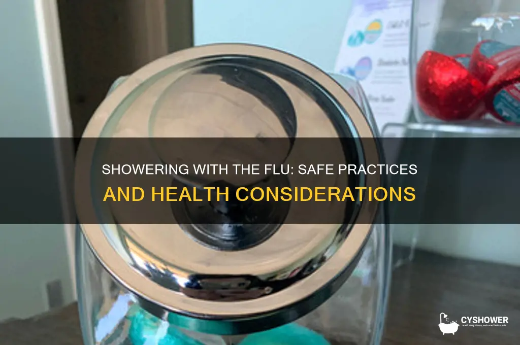 do you take a shower with the flue