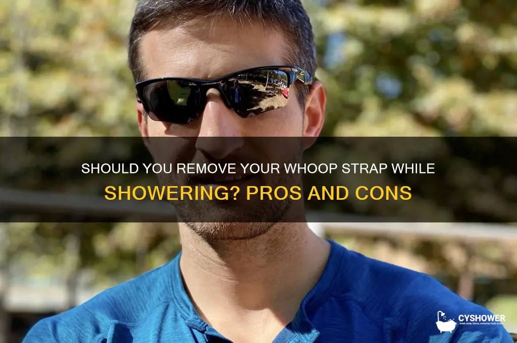 do you take whoop off in shower