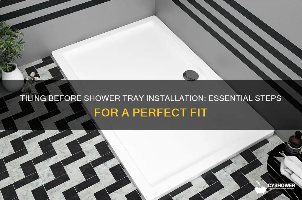 do you tile before fitting a shower tray