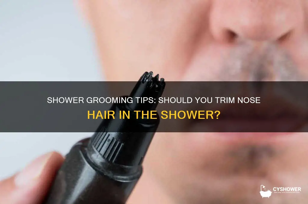 do you trim nose hair in shower