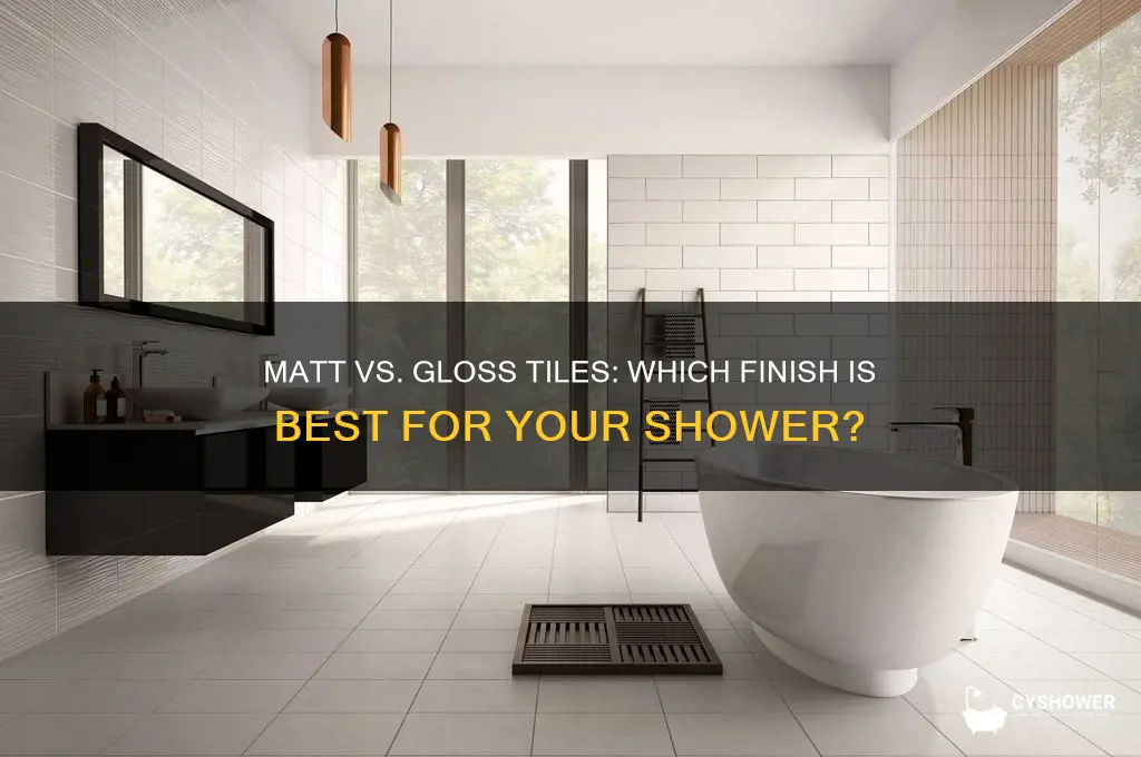 do you use matt or gloss tile in the shower