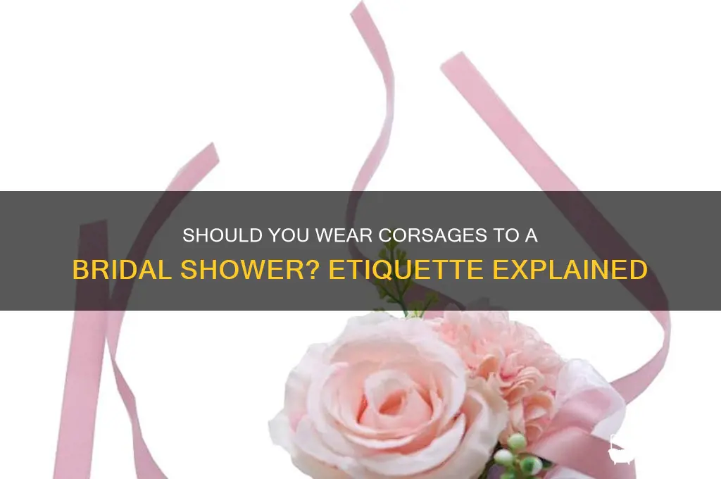do you wear corsages to bridal shower