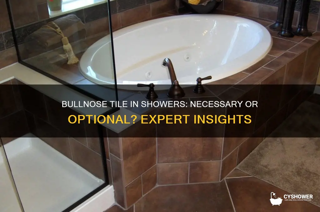 do youhave to have bull nose tile in shower