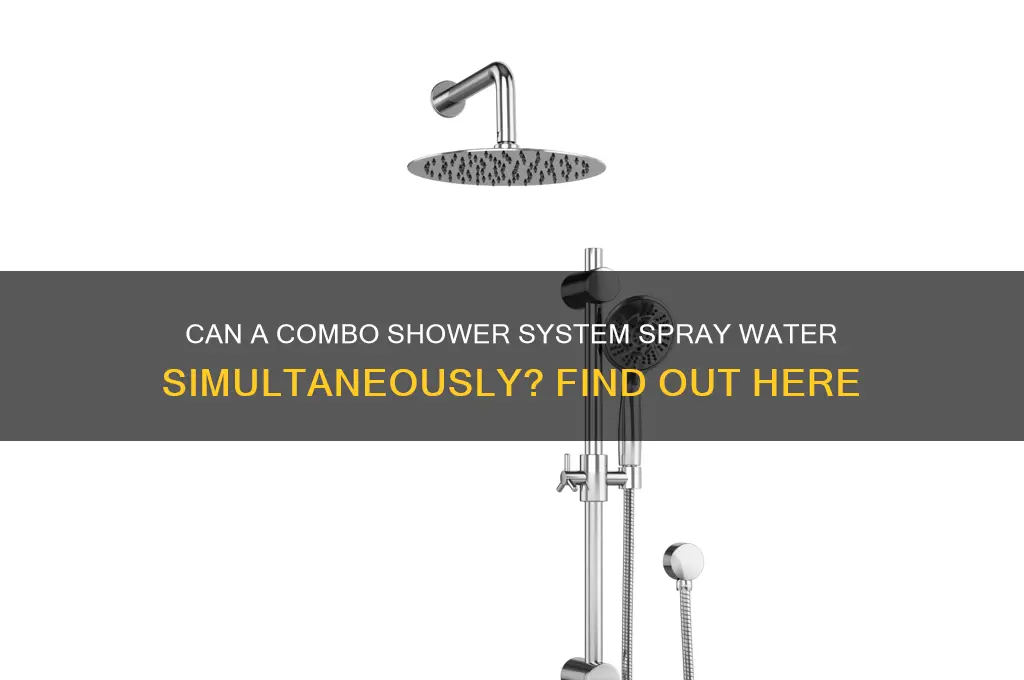 does a combination shower system spray water at same time