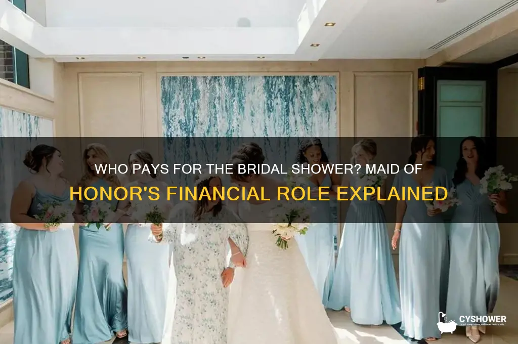 does a maid of honor pay for the bridal shower