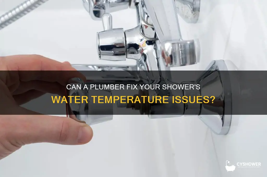 does a plumber fix water temperature in shower