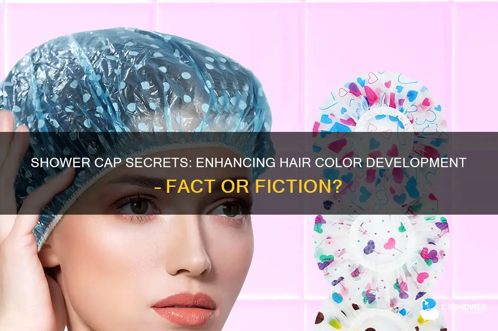 does a shower cap help with hair color development