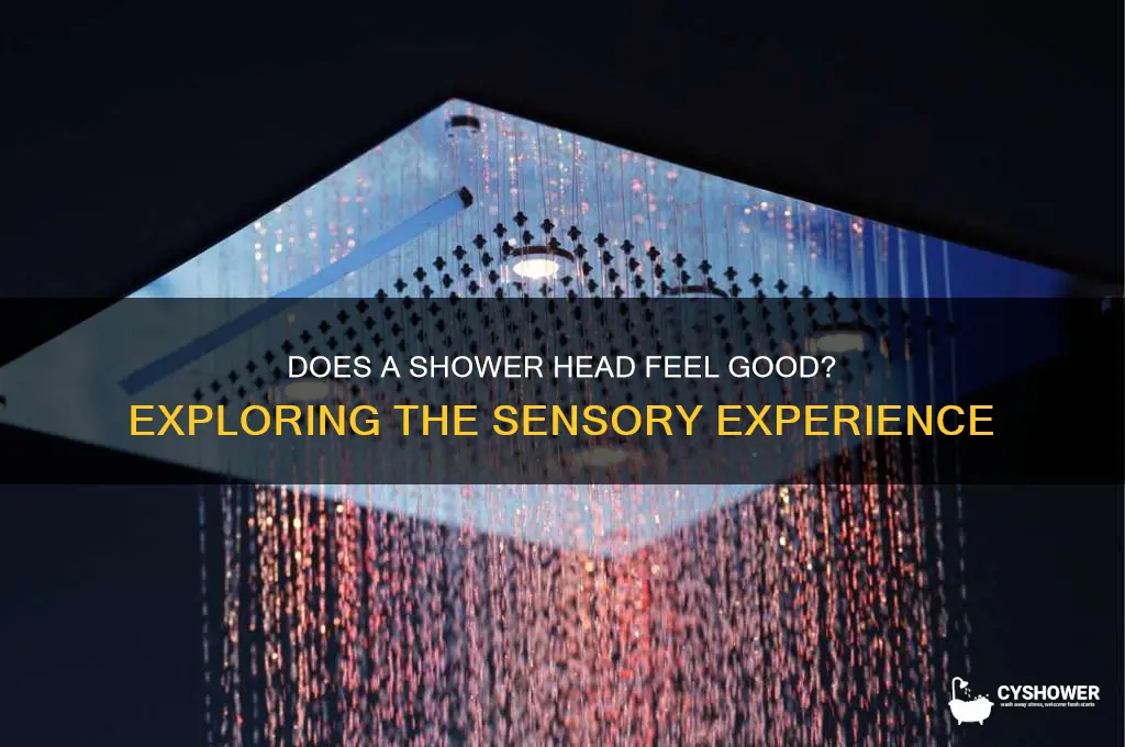 does a shower head feel good