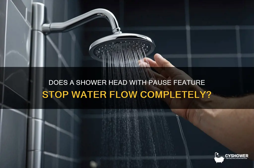 does a shower head with pause stop water completely