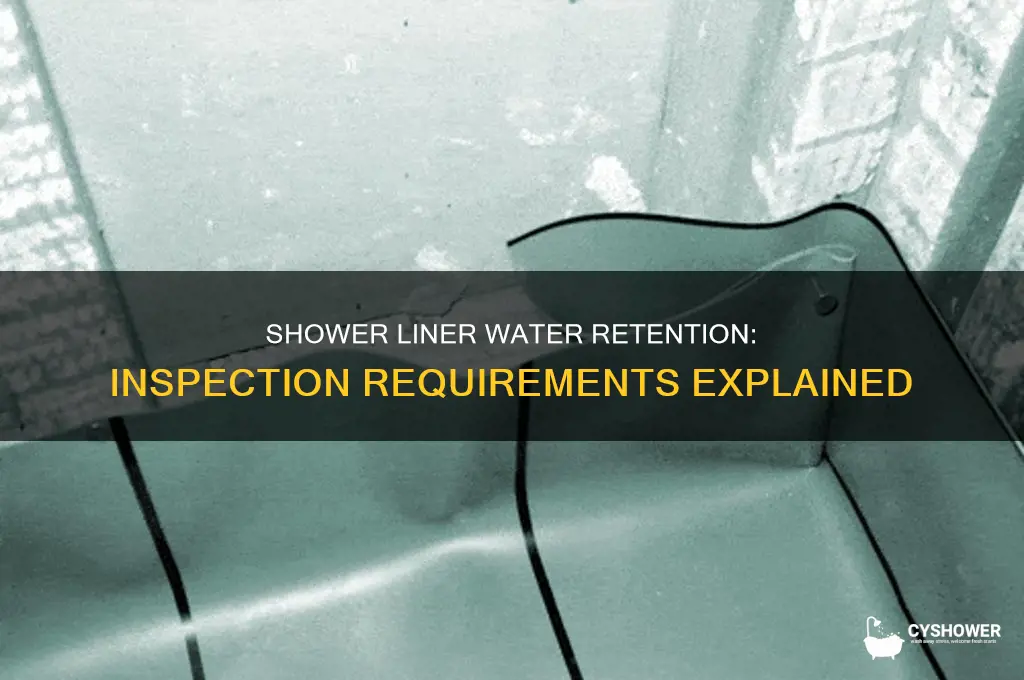 does a shower liner need to hold water fof inspection