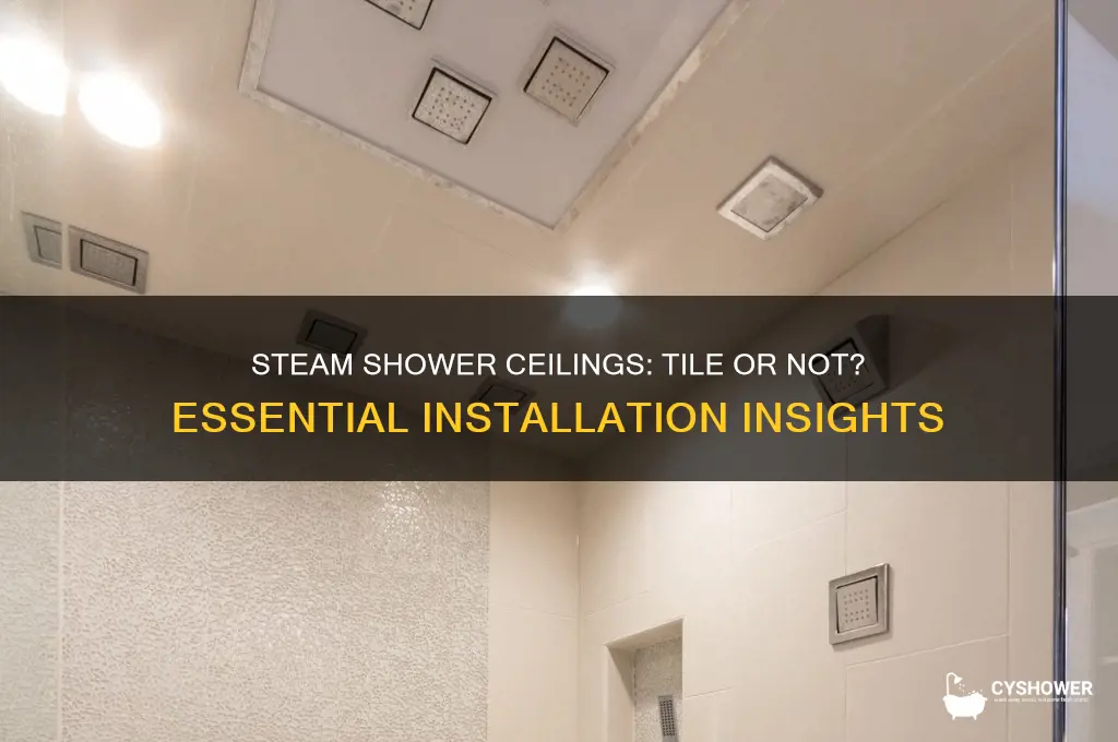 does a steam shower need a tile ceiling