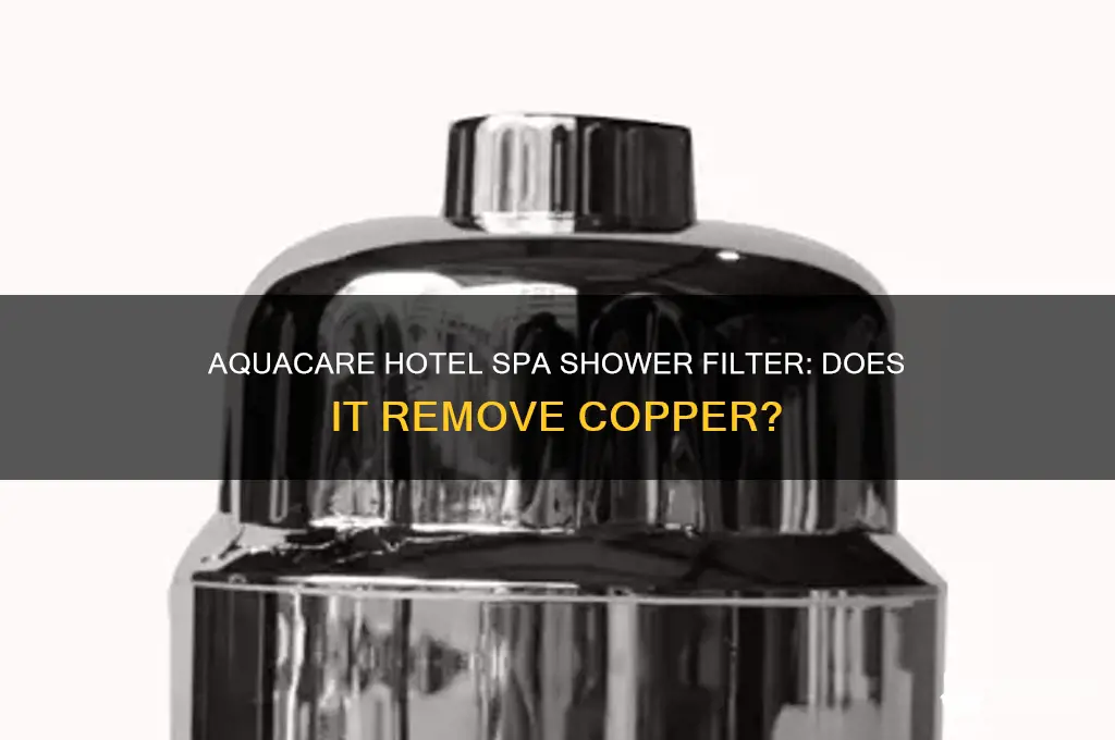 does aquacare by hotel spa filtered shower remove copper