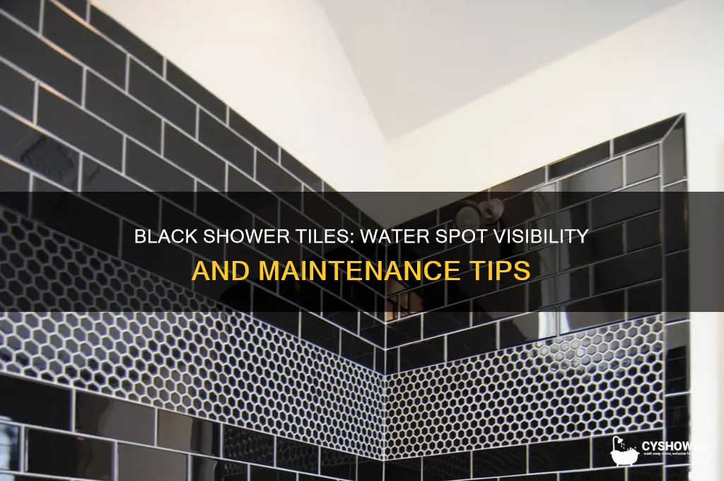 does black tile in a shower show water spots