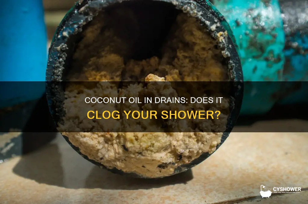 does coconut oil clog shower drain