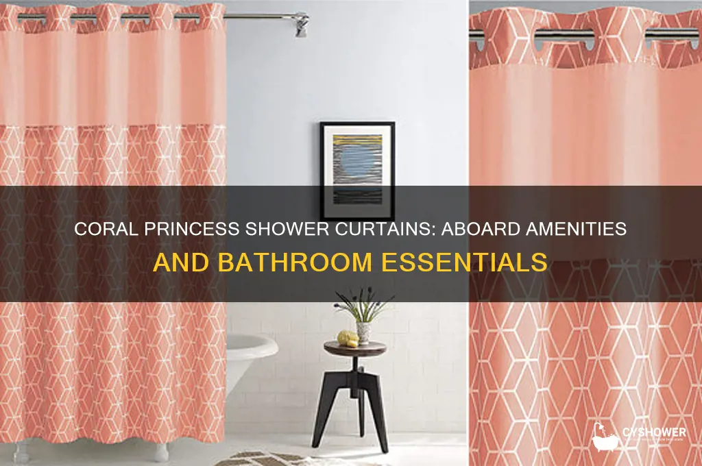 does coral princess have shower curtains