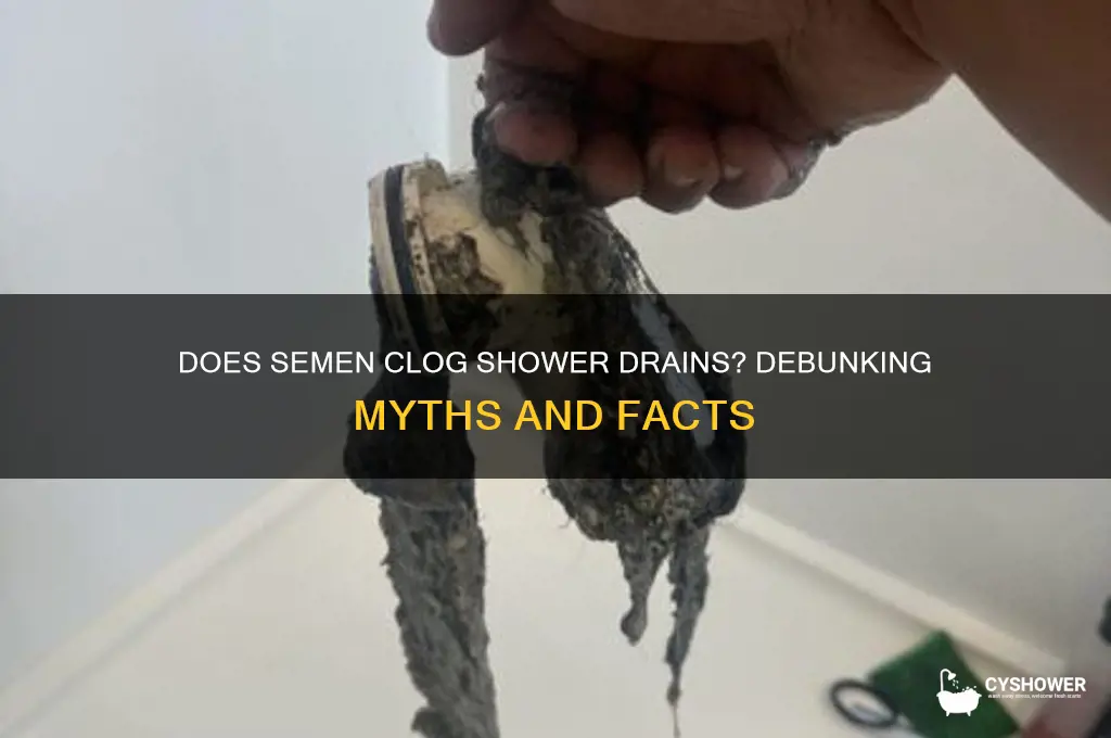 does cum clog shower drain
