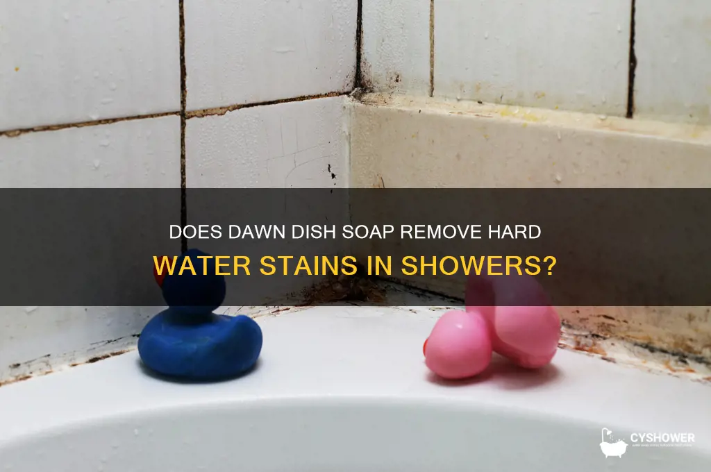 does dawn get rid of hard water stains in shower