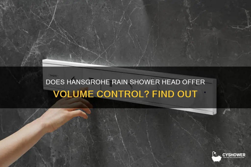 does hansgrohe rain shower head have volume control