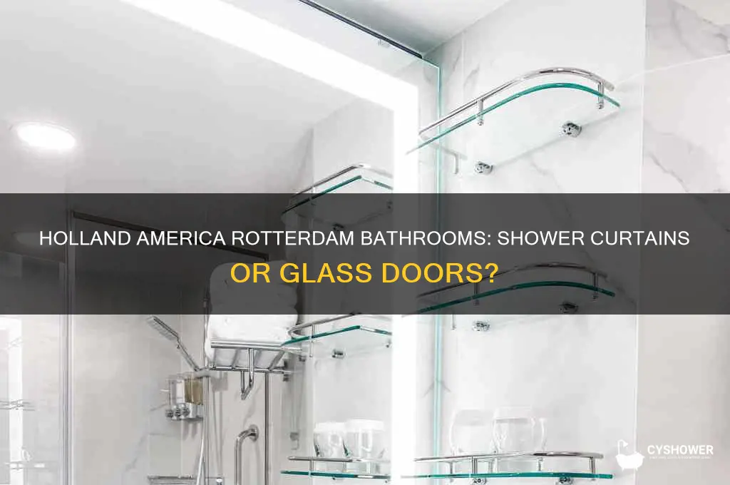 does holland america rotterdam bathrooms have shower curtains
