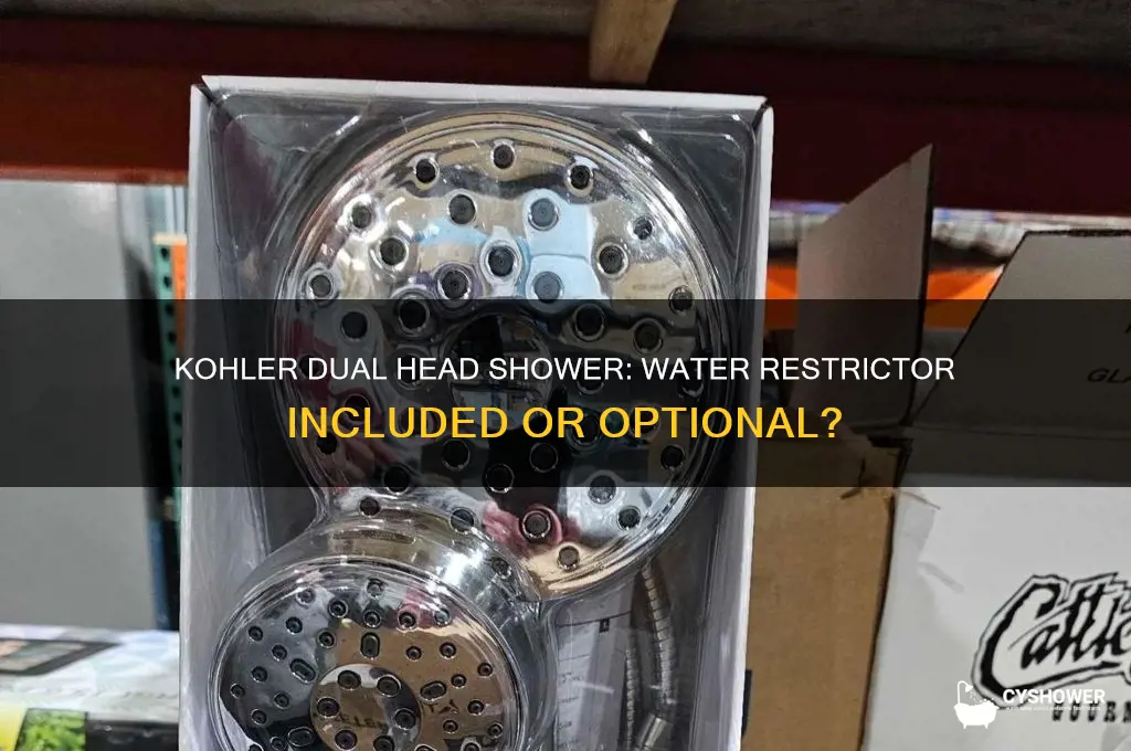 does kohler dual head shower have water restrictor