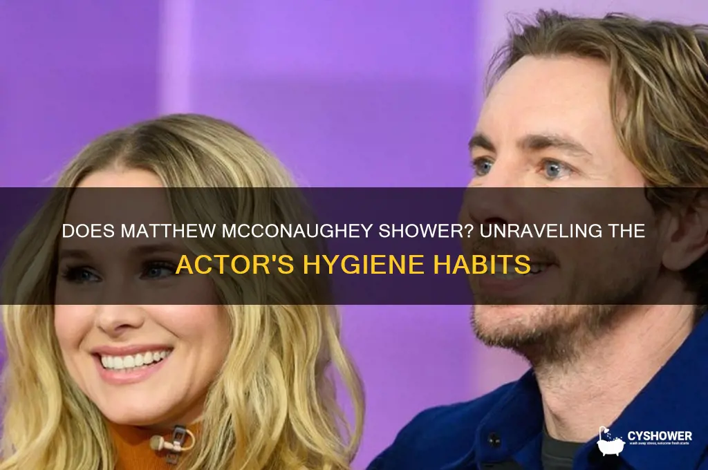 does mathew mcconaugh take a shower