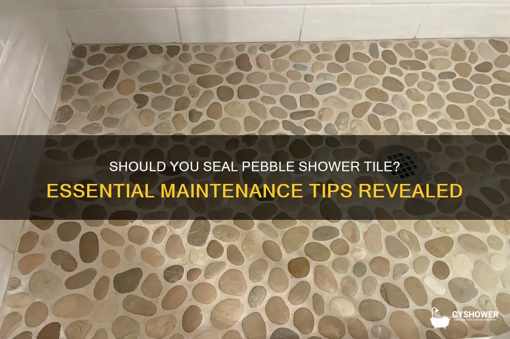 does pebble shower tile need to be sealed