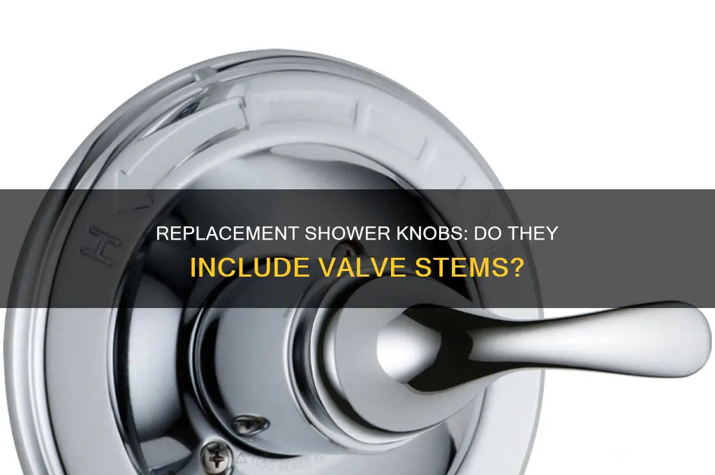 does replacement shower knobs come with valve stem