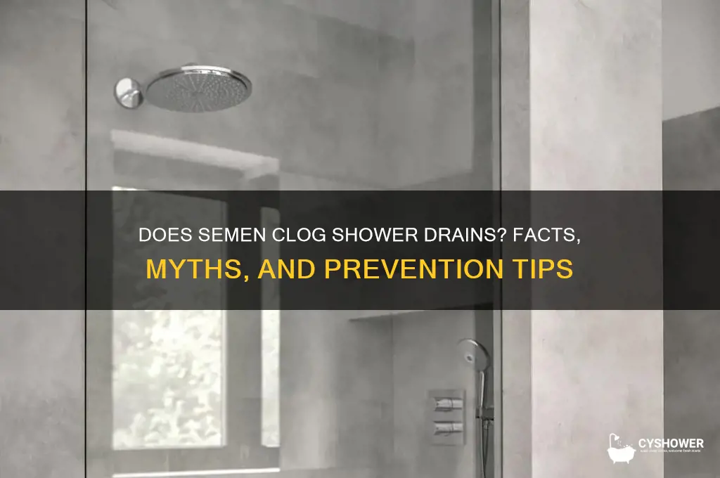 does semen clog shower drain
