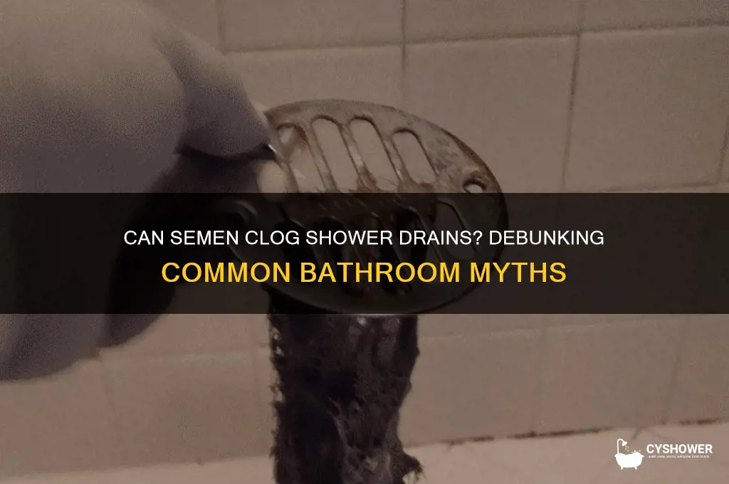 does semen get stuck in shower drain