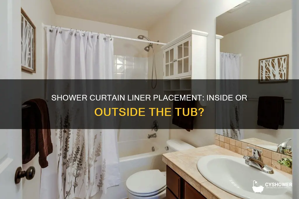 does shower curtain liner go inside or outside of tub