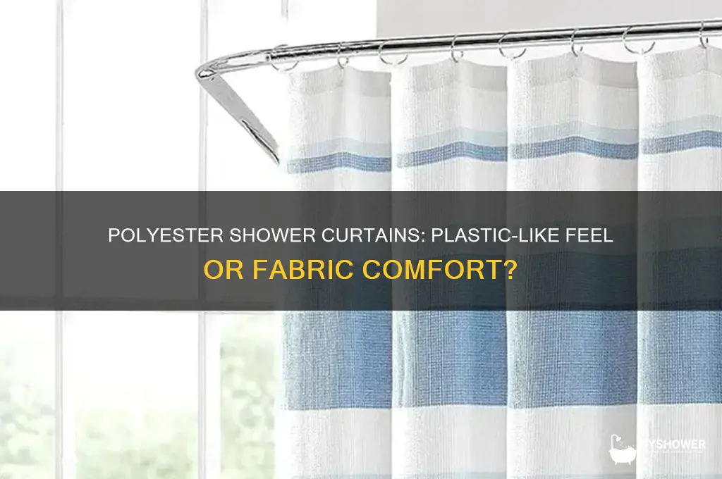 does shower curtain made from polyester feel like plastic