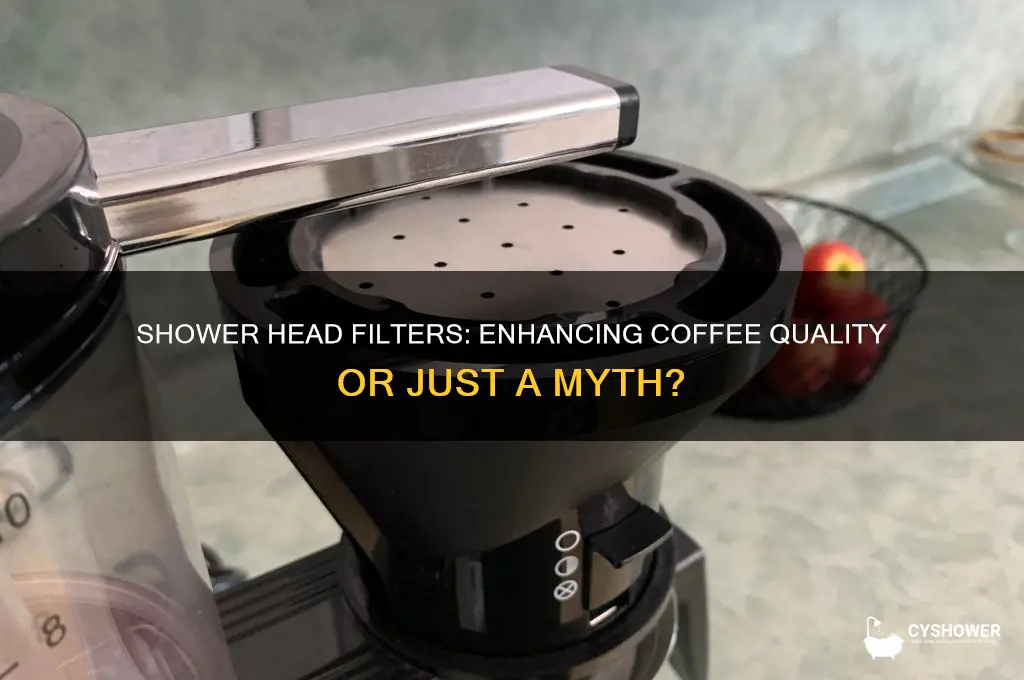 does shower head filter make better coffee
